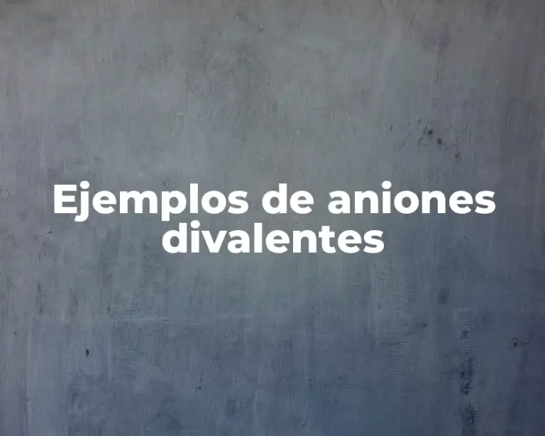 Ejemplos de aniones divalentes