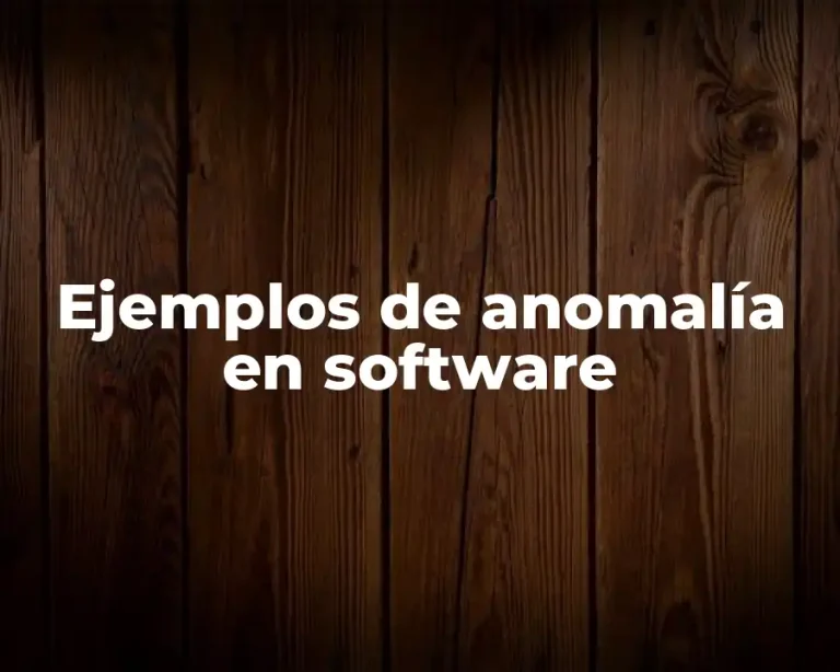 Ejemplos de anomalía en software
