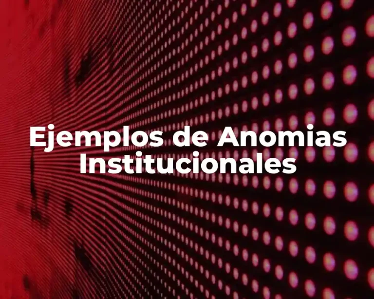 Ejemplos de Anomias Institucionales