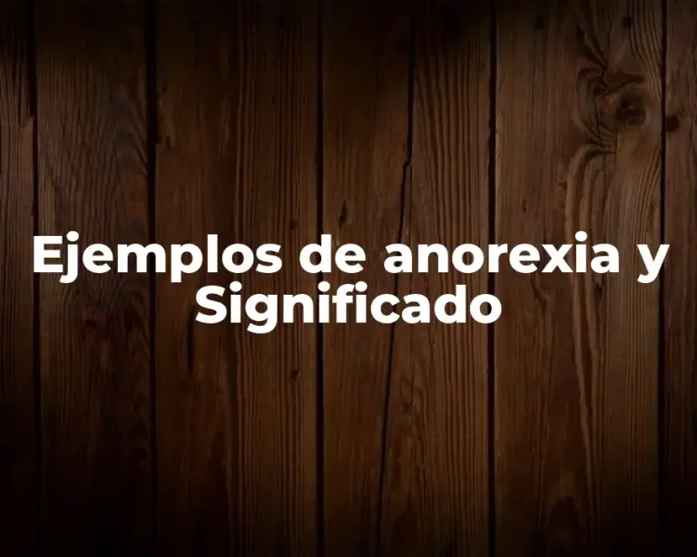 Ejemplos de anorexia y Significado