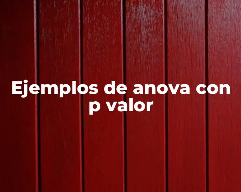 Ejemplos de anova con p valor