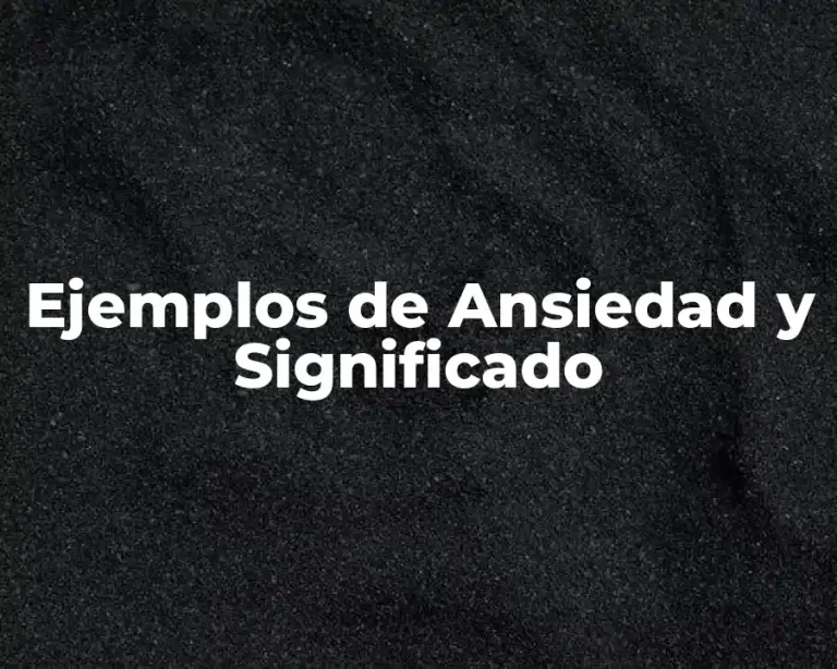 Ejemplos de Ansiedad y Significado