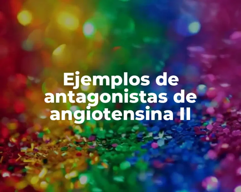 Ejemplos de antagonistas de angiotensina II