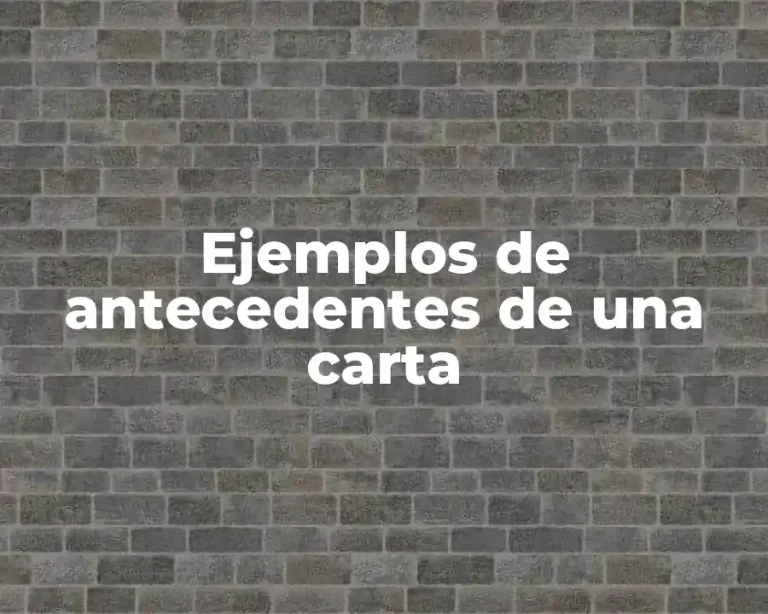 Ejemplos de antecedentes de una carta