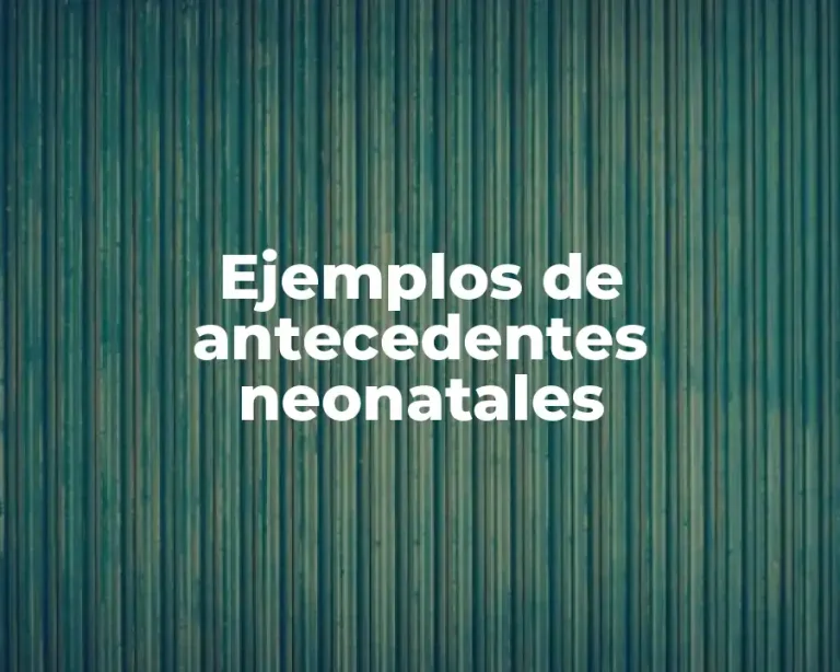 Ejemplos de antecedentes neonatales