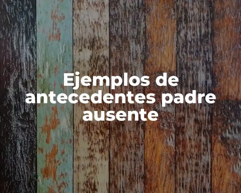 Ejemplos de antecedentes padre ausente