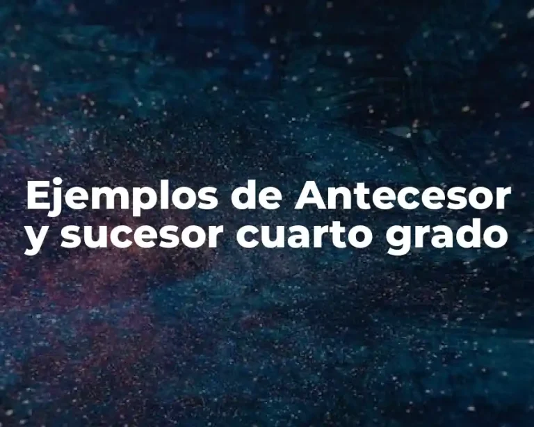 Ejemplos de Antecesor y sucesor cuarto grado
