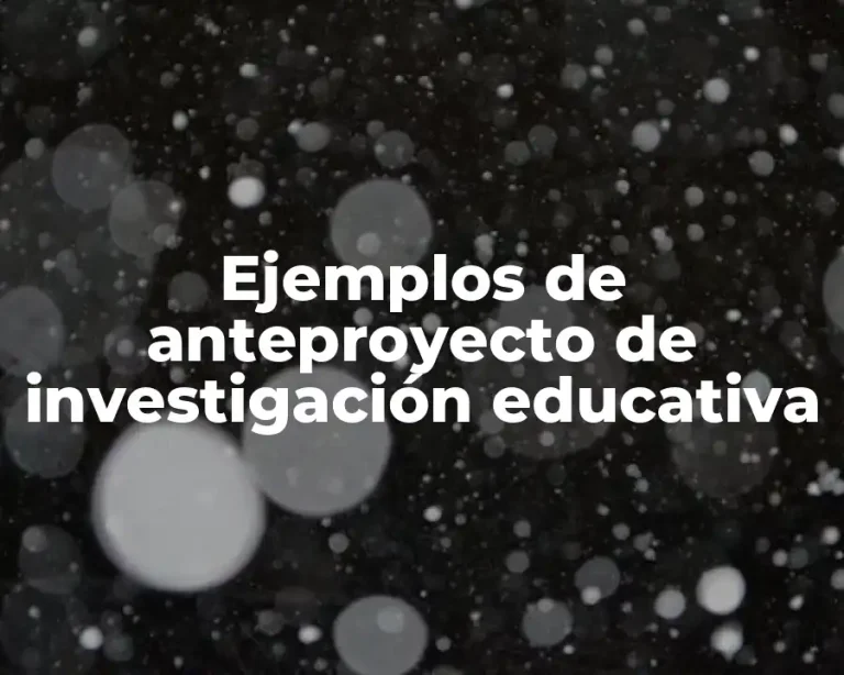 Ejemplos de anteproyecto de investigación educativa