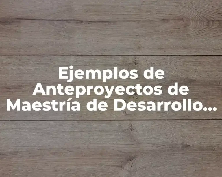 Ejemplos de Anteproyectos de Maestría de Desarrollo Humano