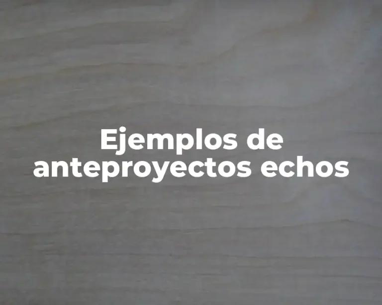 Ejemplos de anteproyectos echos