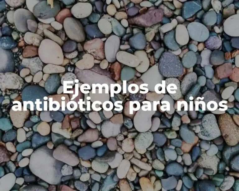 Ejemplos de antibióticos para niños