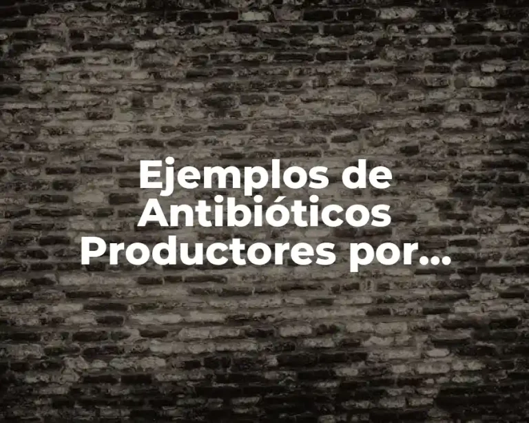 Ejemplos de Antibióticos Productores por Hongos