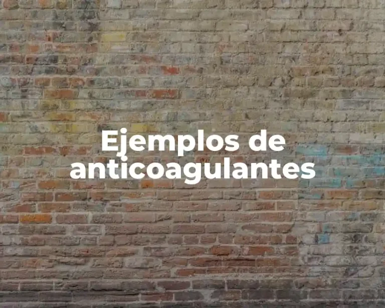 Ejemplos de anticoagulantes