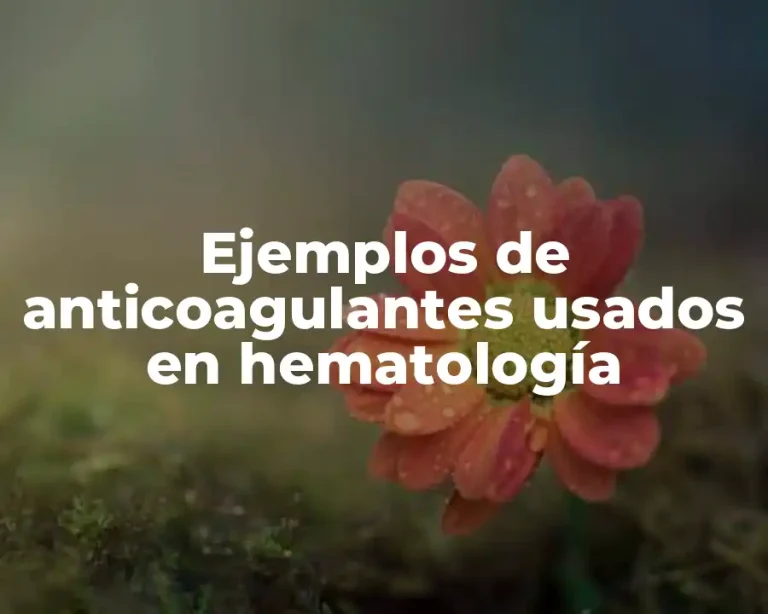 Ejemplos de anticoagulantes usados en hematología