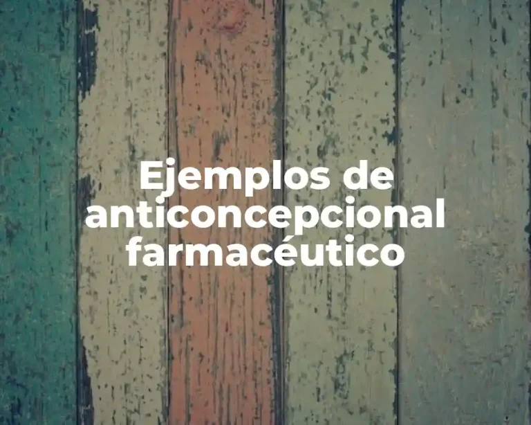 Ejemplos de anticoncepcional farmacéutico