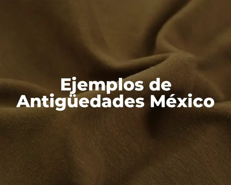 Ejemplos de Antigüedades México