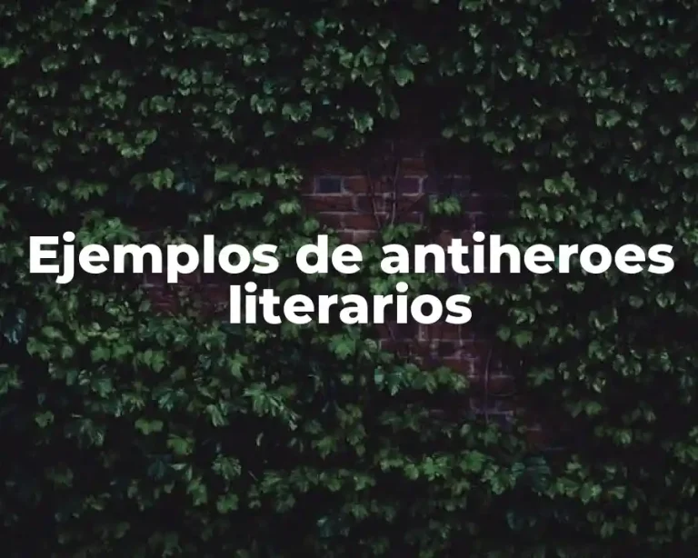 Ejemplos de antiheroes literarios