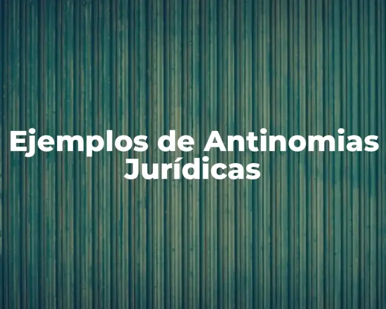 Ejemplos de Antinomias Jurídicas