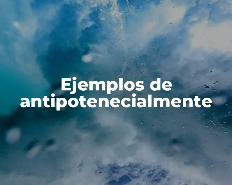 Ejemplos de antipotenecialmente