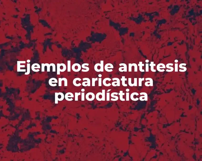 Ejemplos de antitesis en caricatura periodística