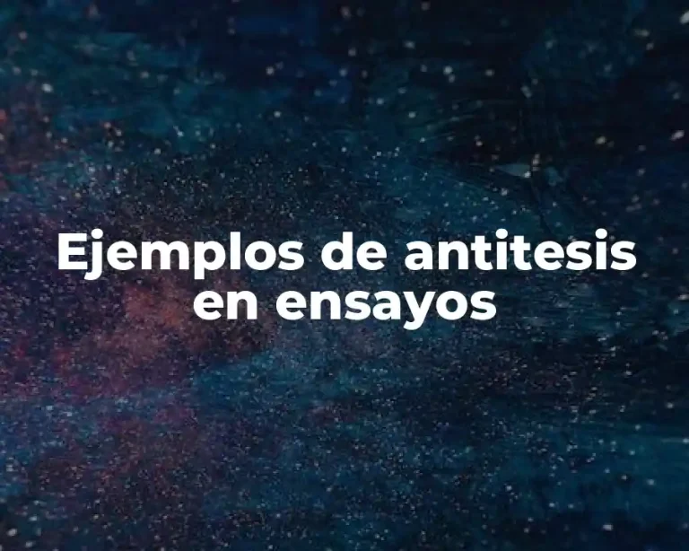 Ejemplos de antitesis en ensayos