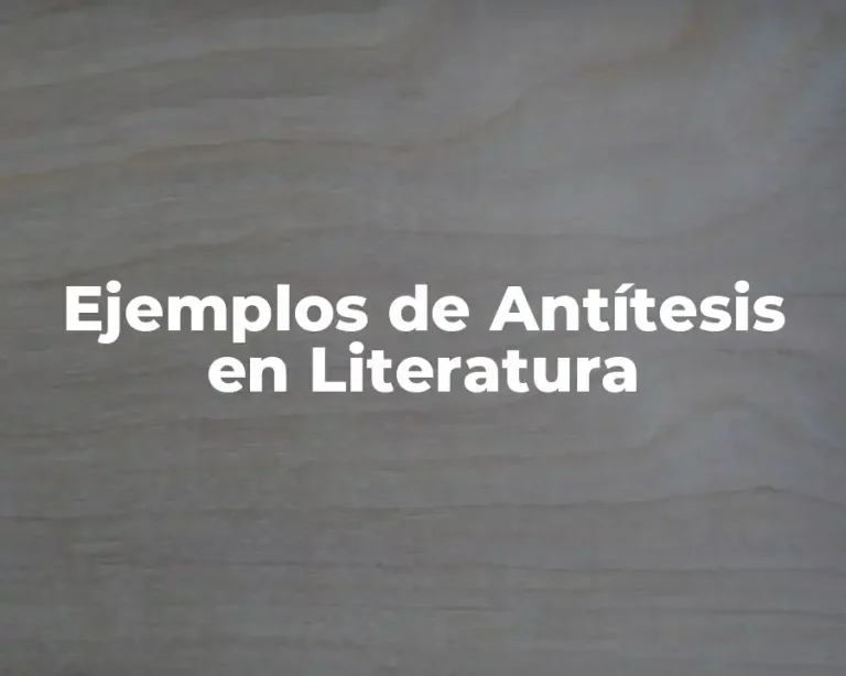 Ejemplos de Antítesis en Literatura
