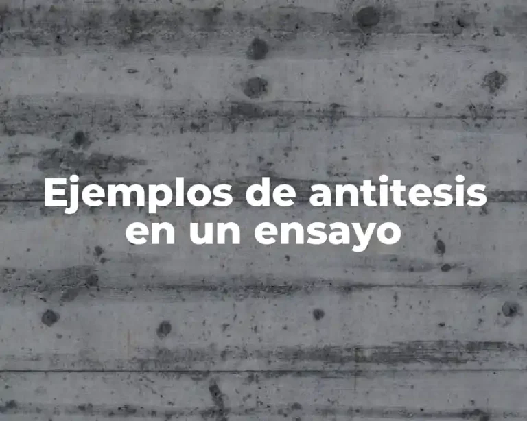 Ejemplos de antitesis en un ensayo