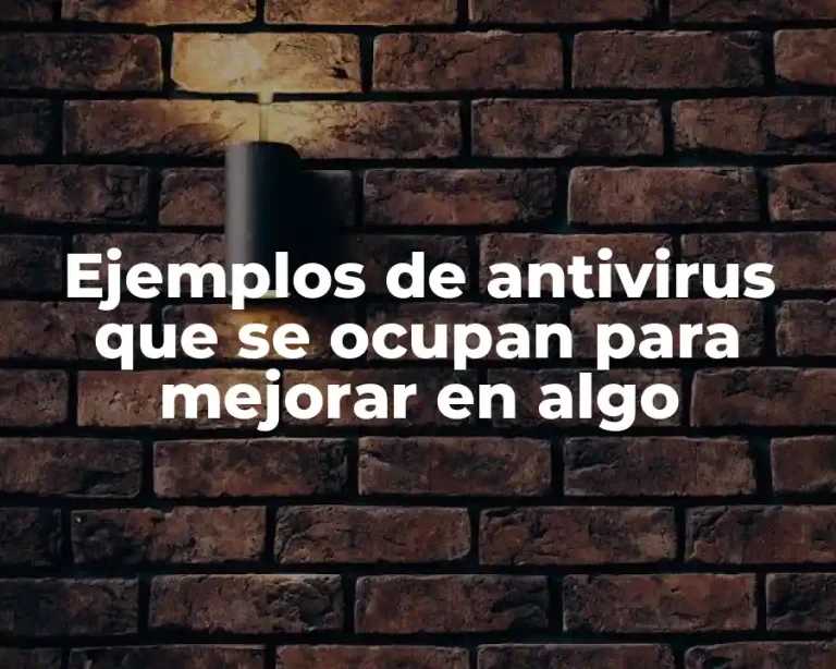 Ejemplos de antivirus que se ocupan para mejorar en algo