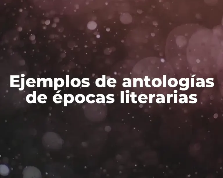 Ejemplos de antologías de épocas literarias