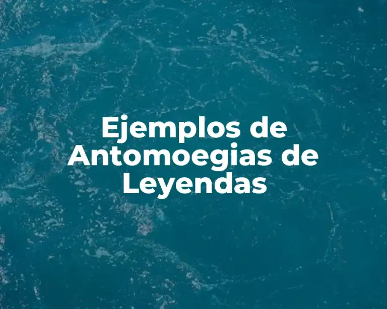 Ejemplos de Antomoegias de Leyendas