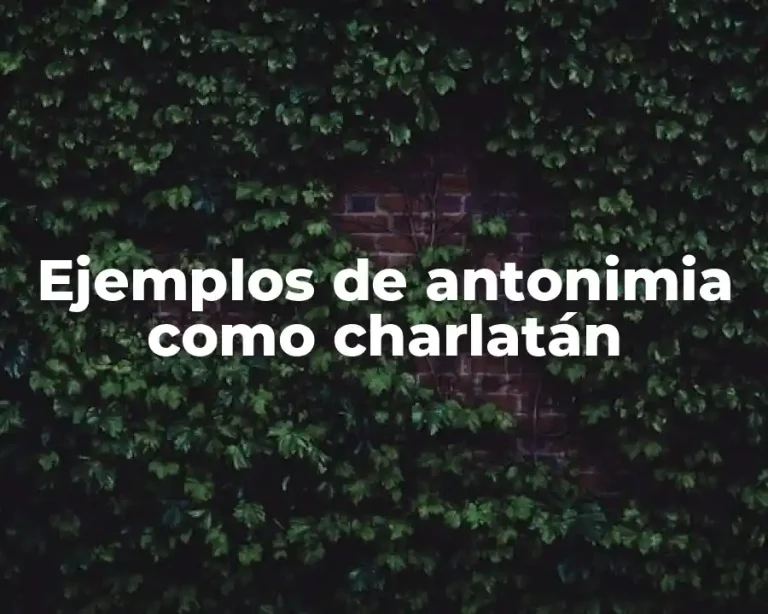 Ejemplos de antonimia como charlatán