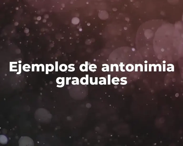Ejemplos de antonimia graduales