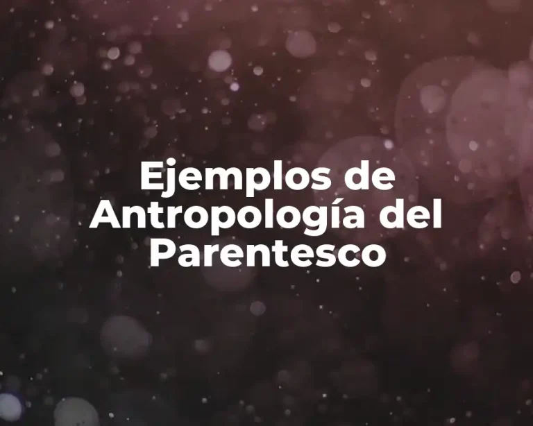 Ejemplos de Antropología del Parentesco