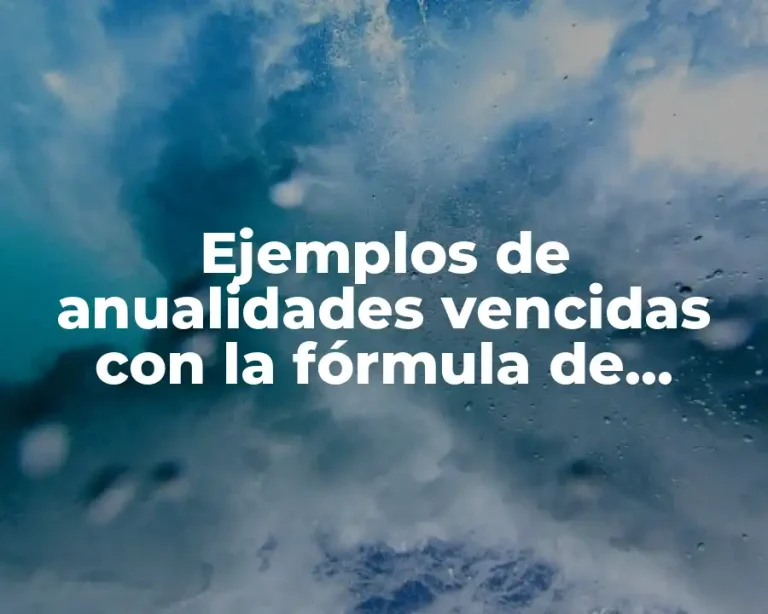 Ejemplos de anualidades vencidas con la fórmula de futuro