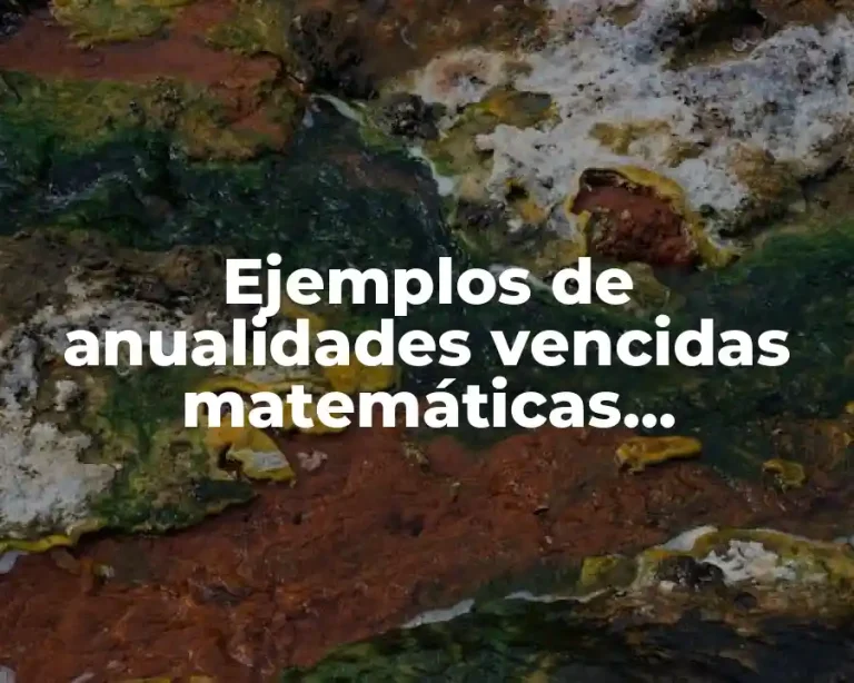 Ejemplos de anualidades vencidas matemáticas financieras