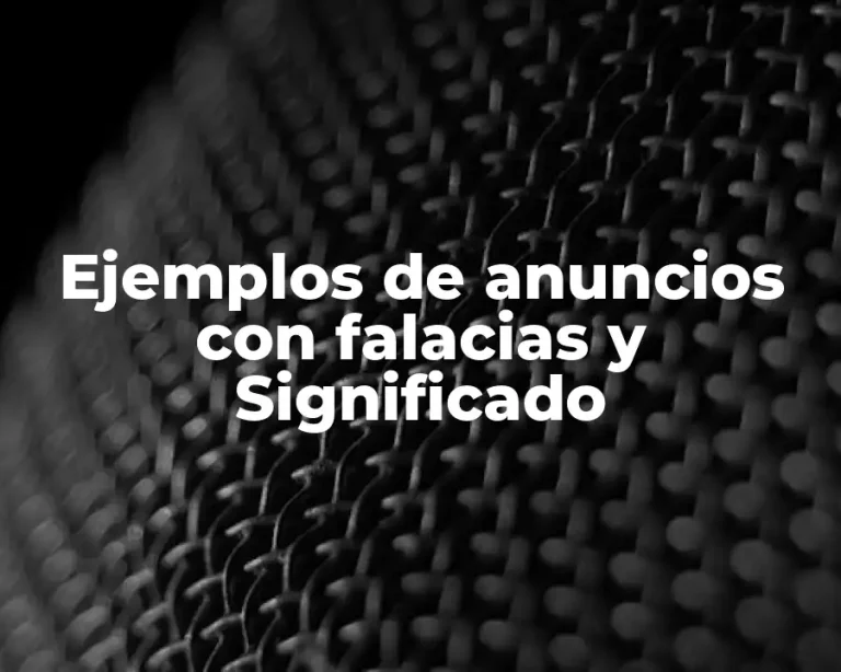 Ejemplos de anuncios con falacias y Significado