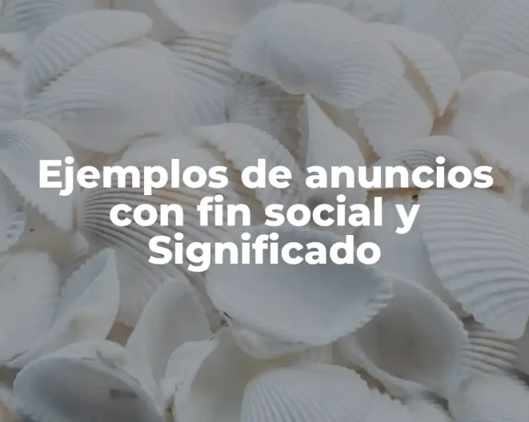 Ejemplos de anuncios con fin social y Significado