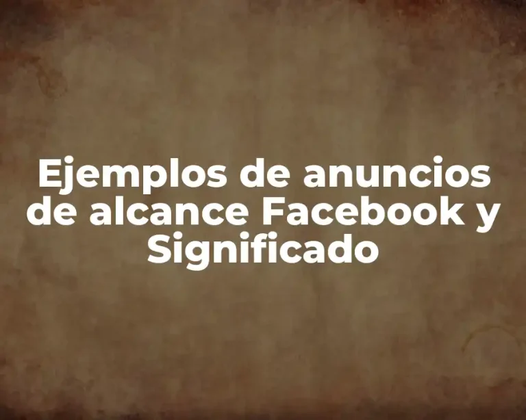 Ejemplos de anuncios de alcance Facebook y Significado