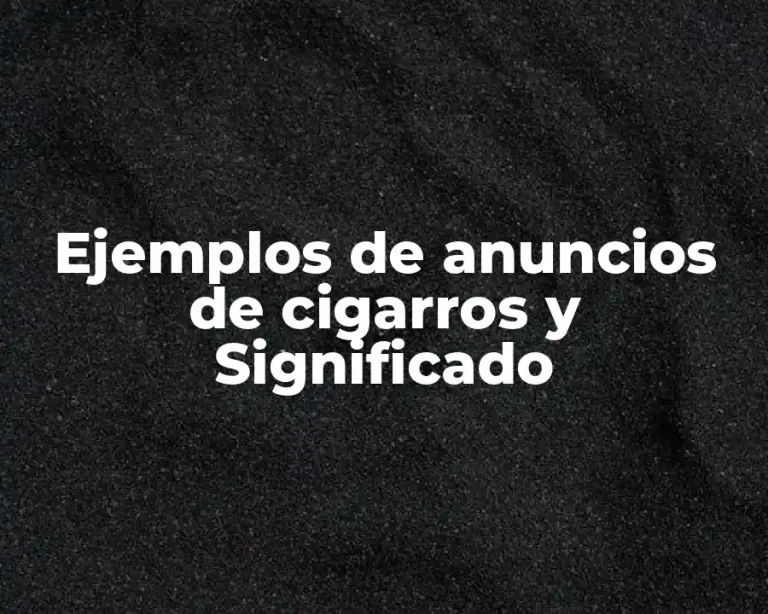 Ejemplos de anuncios de cigarros y Significado
