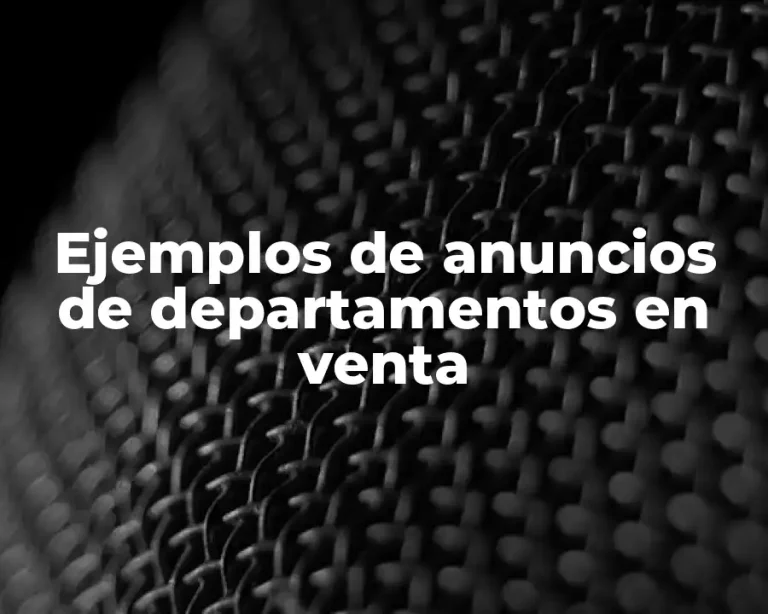 Ejemplos de anuncios de departamentos en venta