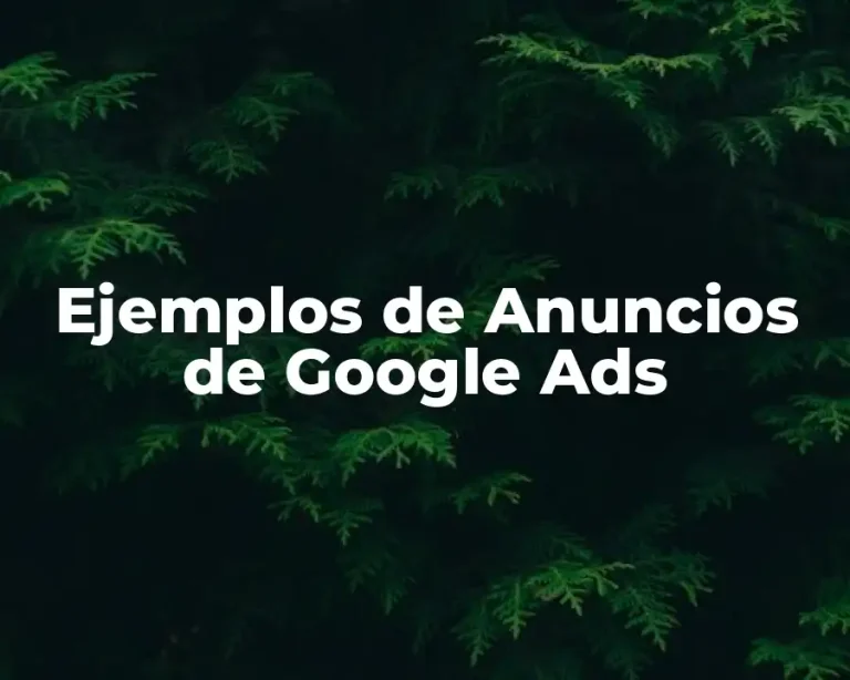 Ejemplos de Anuncios de Google Ads