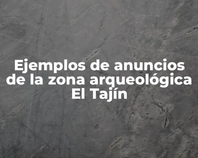 Ejemplos de anuncios de la zona arqueológica El Tajín
