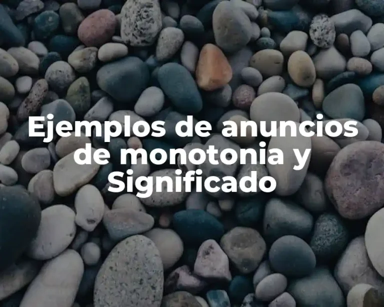 Ejemplos de anuncios de monotonia y Significado