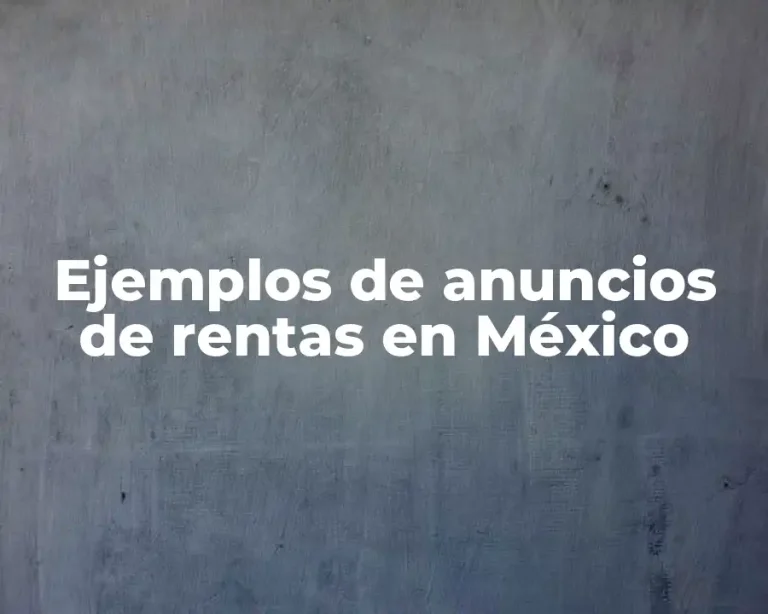 Ejemplos de anuncios de rentas en México