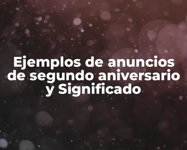 Ejemplos de anuncios de segundo aniversario y Significado