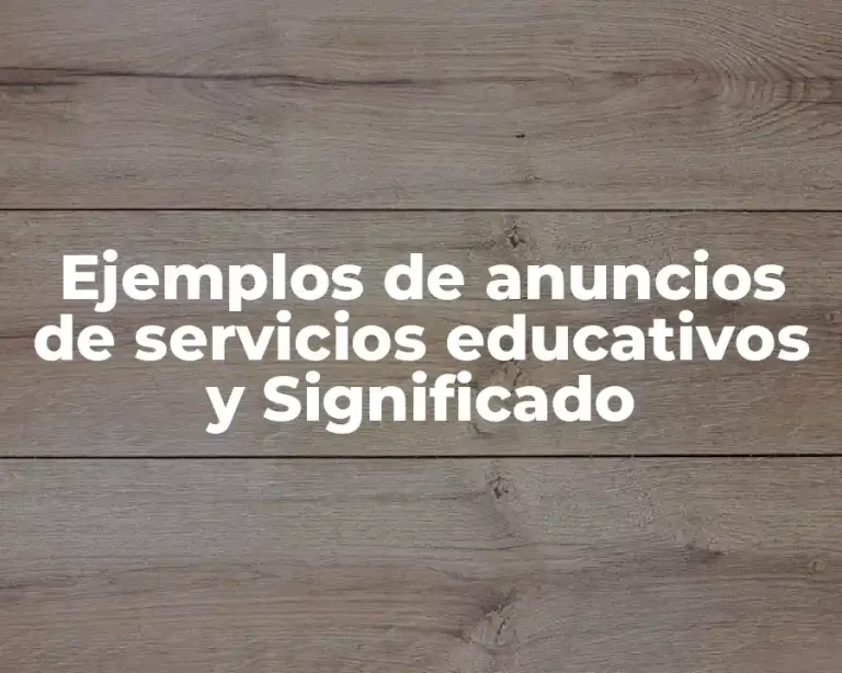 Ejemplos de anuncios de servicios educativos y Significado