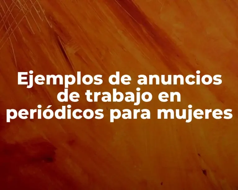 Ejemplos de anuncios de trabajo en periódicos para mujeres