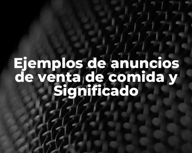 Ejemplos de anuncios de venta de comida y Significado