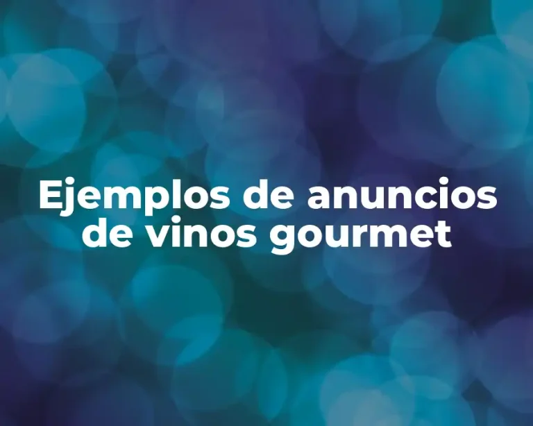Ejemplos de anuncios de vinos gourmet