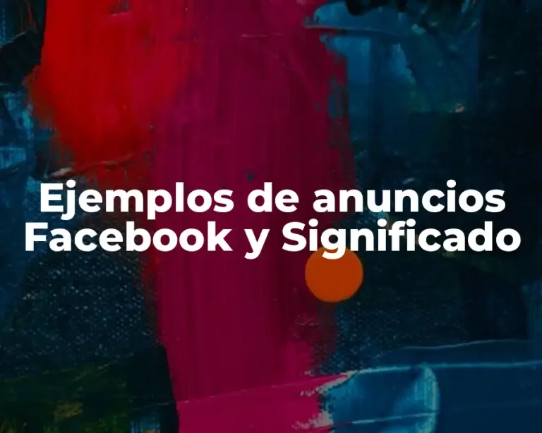 Ejemplos de anuncios Facebook y Significado